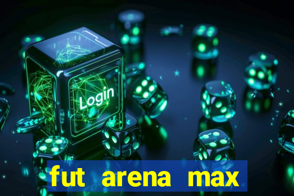 fut arena max futebol ao vivo